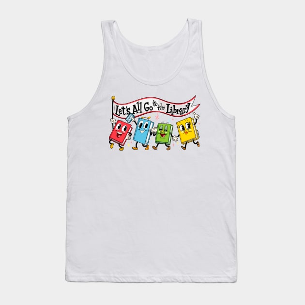 Let's All Go to the Library Tank Top by CTKR Studio